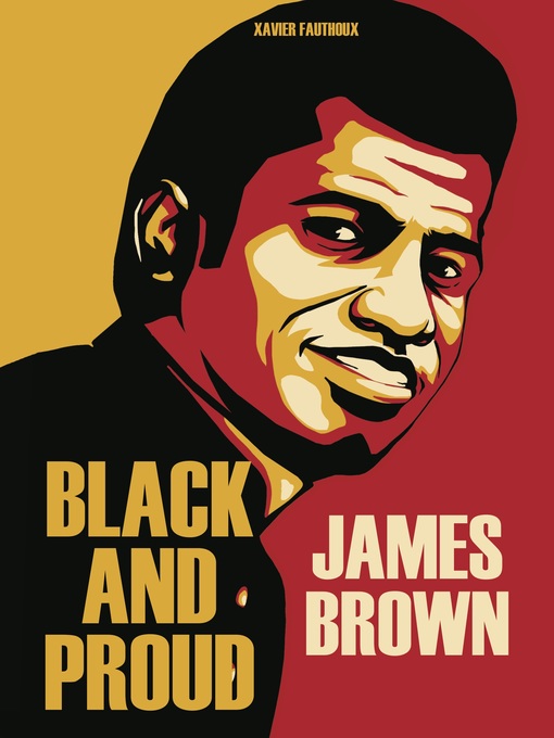 Title details for James Brown: Black and Proud by Xavier Fauthoux - Available